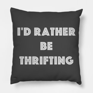 I'd Rather Be Thrifting Pillow