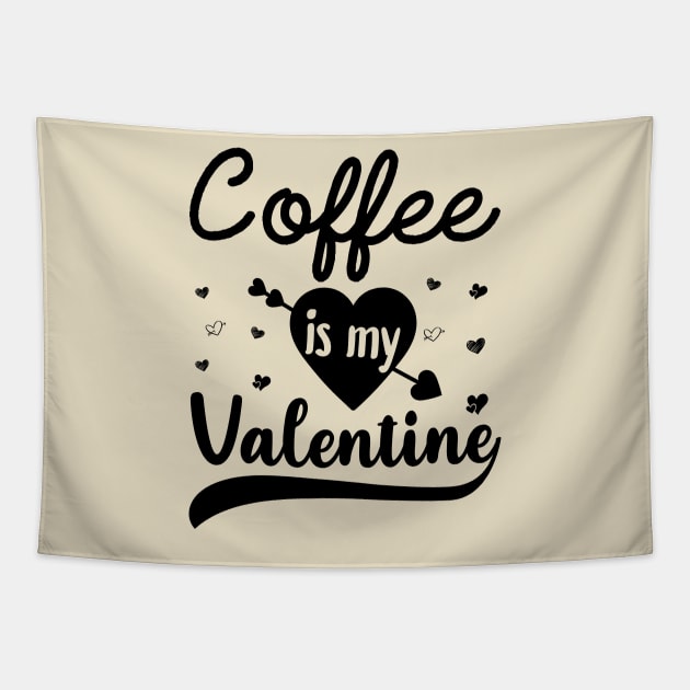 Coffee Is My Valentine Tapestry by DragonTees