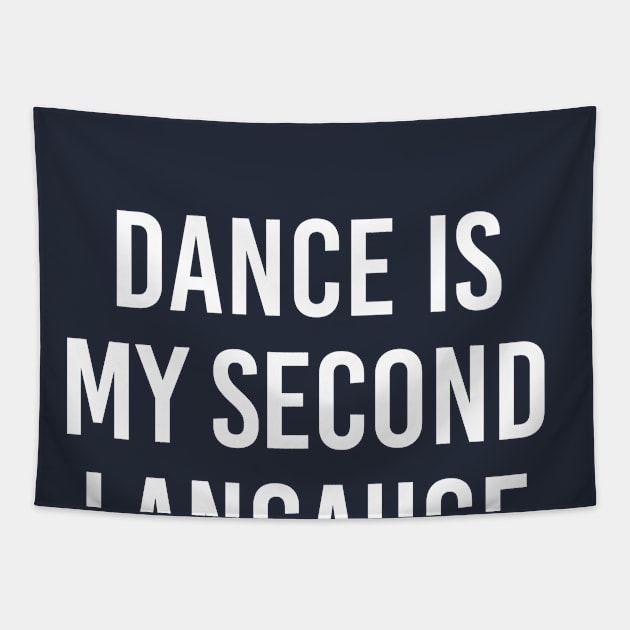 Funny Choreographer Gift Dance Teacher Gift Dance Is My Second Language Tapestry by kmcollectible