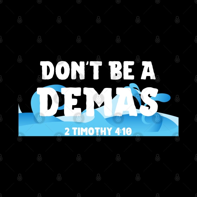 Don't Be A Demas Christian by GraceFieldPrints