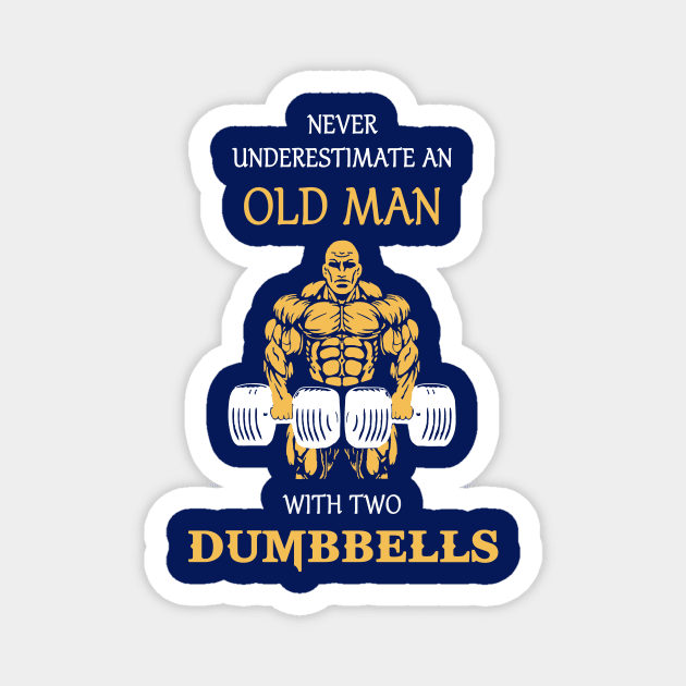 never underestimate an old man with two dumbbells! Magnet by leonidus