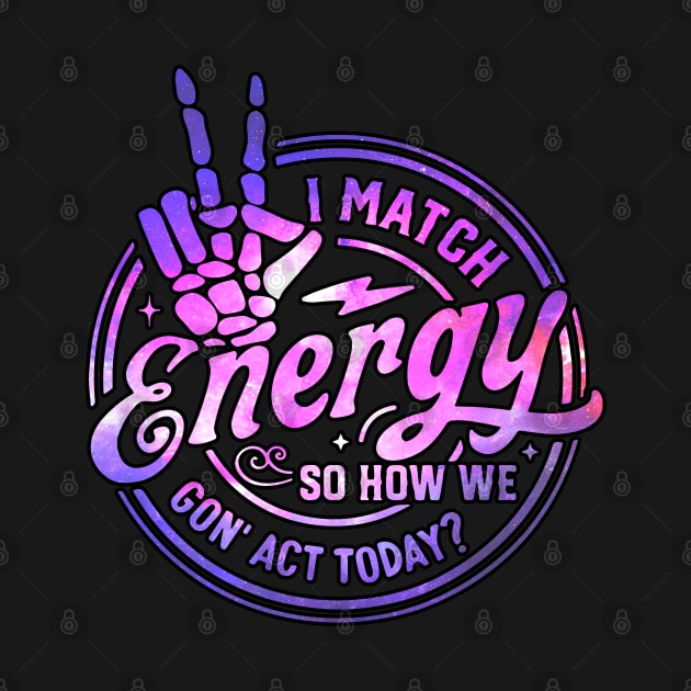 I Match Energy So How We Gon' Act Today Retro Skeleton Hand by masterpiecesai