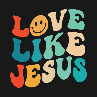 Love Like Jesus, Christian, Jesus Christ T-Shirt