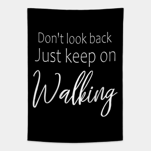 Don't look back, just keep on walking | Self motivation quotes Tapestry