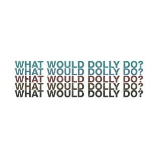 Graphic What Would Dolly Do Proud Name Birthday 80s 90s Vintage Styles T-Shirt