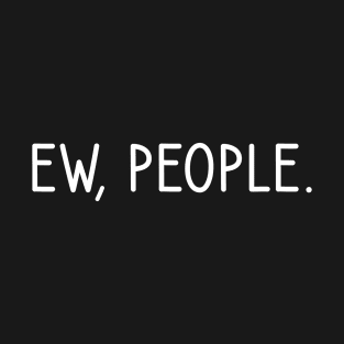 Ew People T-Shirt