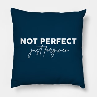 not perfect just forgiven Pillow