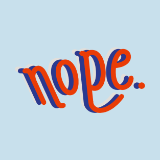 Nope typography T-Shirt