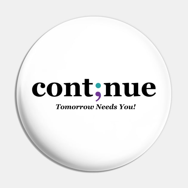 Continue Semi-colon - Mental Health Awareness Design Pin by Therapy for Christians