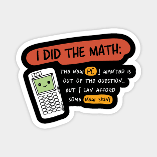 I did the math funny and kawaii calculator for gamers Magnet