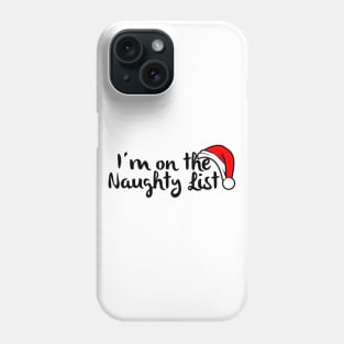 I'm on the naughty list Phone Case
