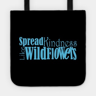 Spread kindness like wildflowers Tote