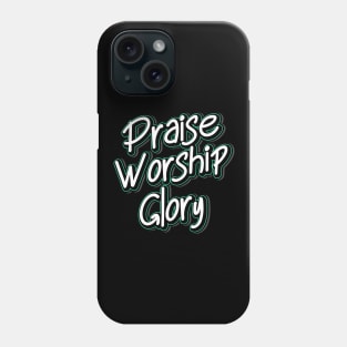 Praise, worship, glory Phone Case