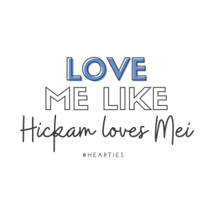 Love Me Like Hickam Loves Mei T-Shirt