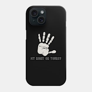 My right or yours? Phone Case