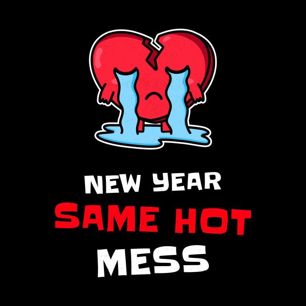 New Year Same Hot Mess by Jitesh Kundra