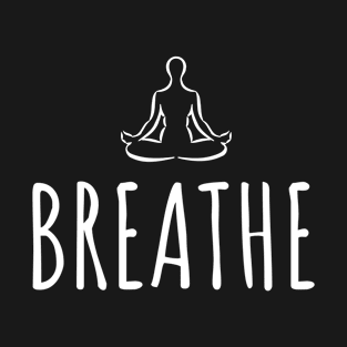 Breathe - Yoga Lotus Position T-Shirt