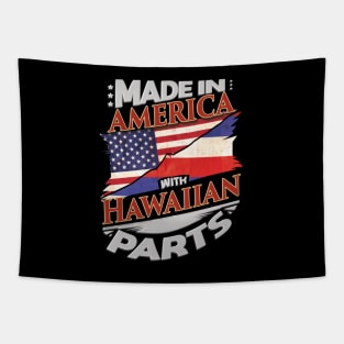 Made In America With Hawaiian Parts - Gift for Hawaiian From Hawaii Tapestry