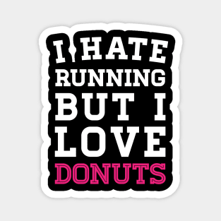 I Hate Running But I Love Donuts Magnet