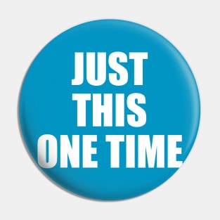 just this one time blue Girl Pin