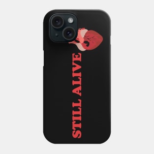 Still Alive Phone Case