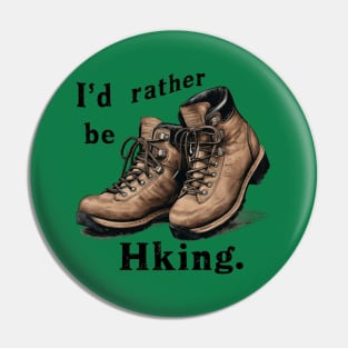 I'd Rather Be Hiking Boots T-Shirt Design Pin