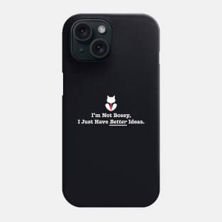 I'm Not Bossy, I Just Have Better Ideas: Funny Sarcasm Joke Phone Case