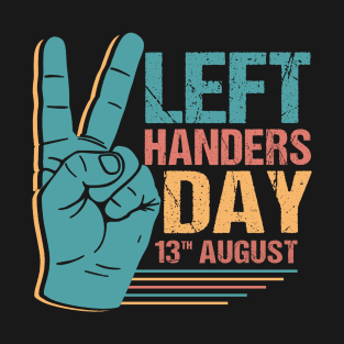 Happy Left Handers Day - 13th August T-Shirt