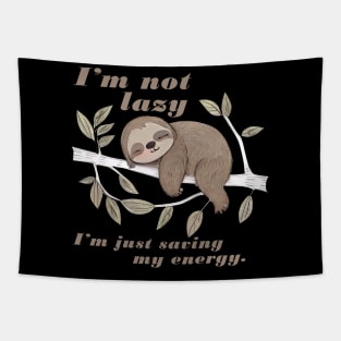 Sleeping Sloth Im Not Lazy Im just saving my energey, cute sloth Tapestry