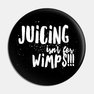 JUICING isn't for WIMPS! Pin