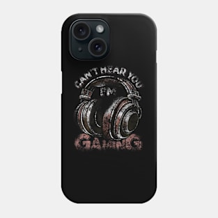 Cant Hear You Im Gaming Funny Video Gamers Headset Phone Case