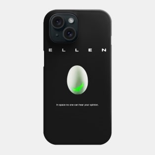 Ellen, In Space No One Can Hear Your Opinion Phone Case