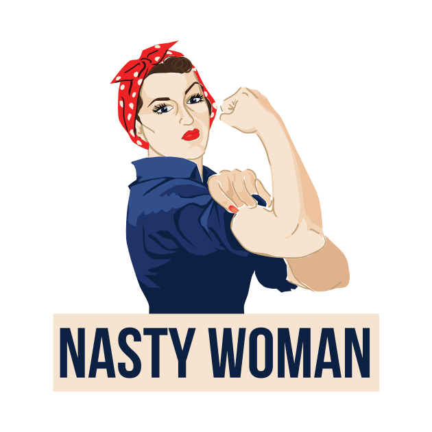 Nasty Woman by bubbsnugg