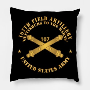 107th Field Artillery - US Army  w Branch X 300 Pillow