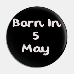 Born In 5 May Pin