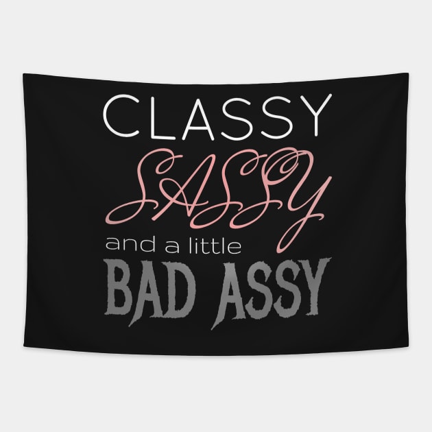 Classy Sassy Badassy Tapestry by CrazyShirtLady