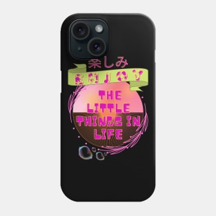 ENJOY THE LITTLE THINGS IN LIFE Phone Case