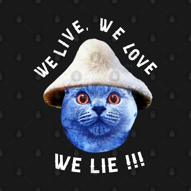 Mushroom Cat Smurf, We Live We Love We Lie, The Smurf Cat Meme, Tiktok Smurf  Meme, We Live We Love We Lie by Hoahip