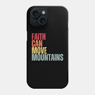 Faith can move mountains Phone Case