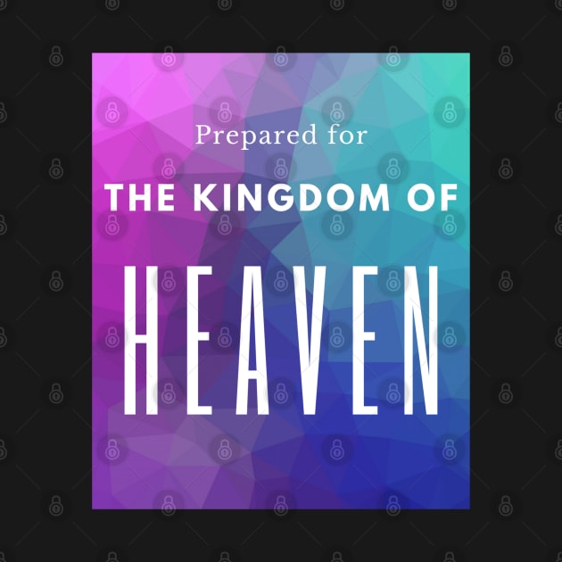 Prepared for the Kingdom of Heaven christian design by SOCMinistries