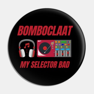 Bomboclaat, Bomboclaat My Selector Bad, Sound System, Sound Clash, Bomboclaat Quotes, Reggae, Rastaman, Roots Reggae, Jamaica, Jamaican Pin