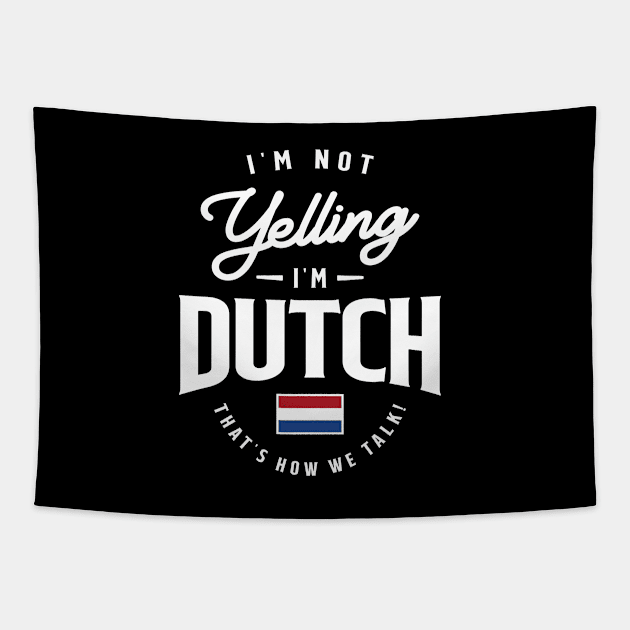 I'm not yelling I'm Dutch Funny Dutch Pride Tapestry by cidolopez