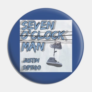 Seven o'Clock Man Pin