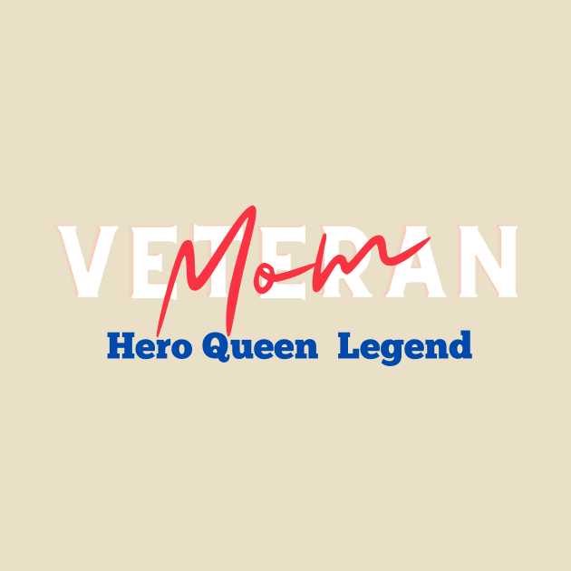 Veterdan's Day Mom: Hero, Queen, and Legend by J335tudi0z