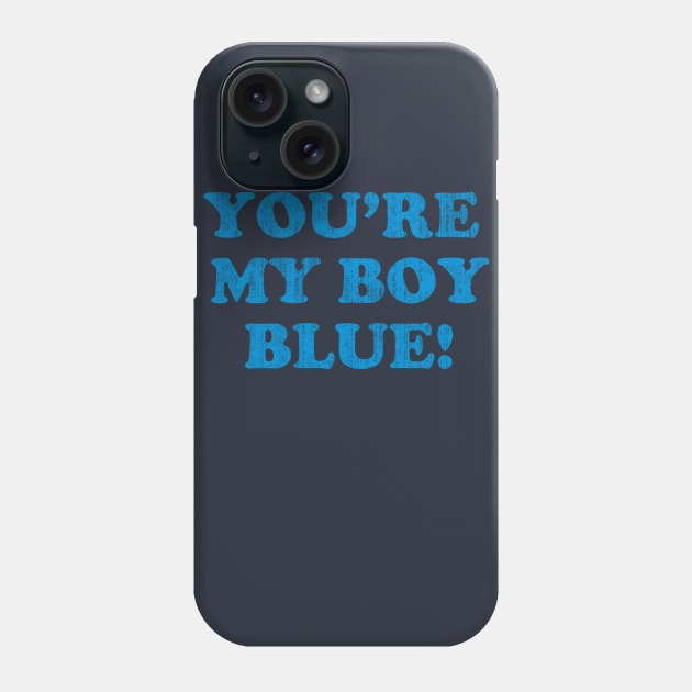 You're My Boy Blue Phone Case by APSketches