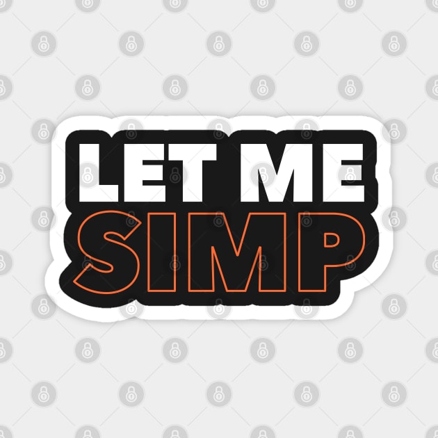 Let Me Simp Magnet by radquoteshirts