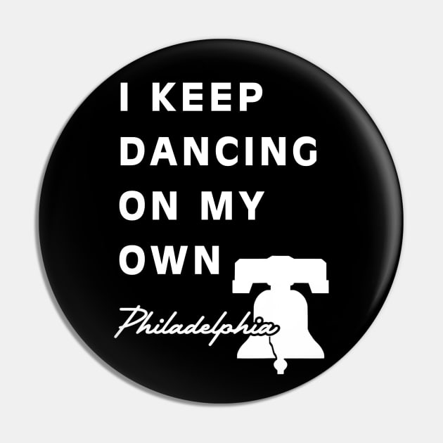 I Keep Dancing On My Own Philidelphia Pin by cedricchungerxc