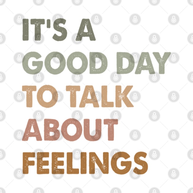 It's A Good Day to Talk About Feelings Funny Mental Health by Bubble cute 