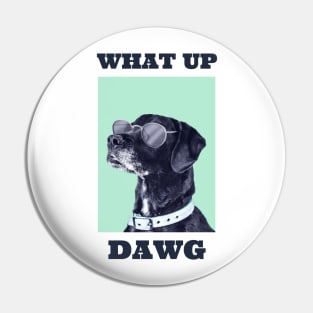 dog with a pun quote What up dawg Exisco Pin