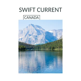 Swift Current Saskatchewan Canada Nature Rockies Rocky Mountains Lake Souvenir Present Gift for Canadian T-shirt Apparel Mug Notebook Tote Pillow Sticker Magnet T-Shirt